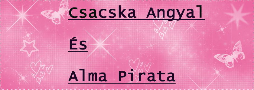 Csacska Angyal s Alma Pirata